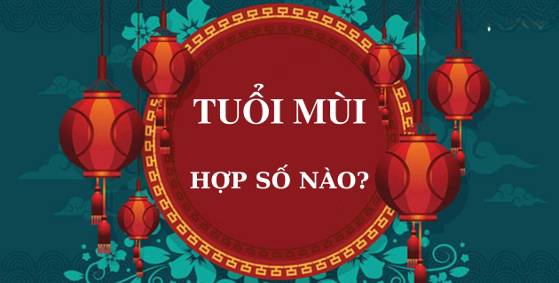 Những con số may mắn trong năm Mùi là gì? Những con số may mắn trong năm Mùi là gì?