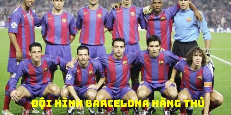 Đội hình FC Barcelona với những chiến binh huyền thoại - 7 triệu
