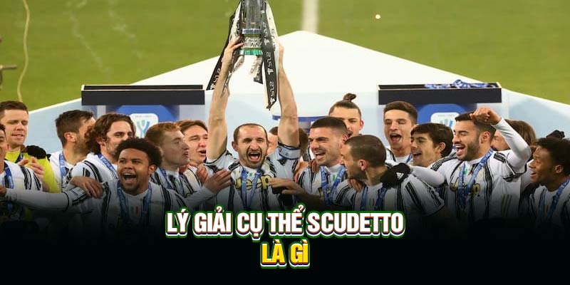 Scudetto Là Gì? Biểu Tượng Vinh Quang Của Bóng Đá Ý
